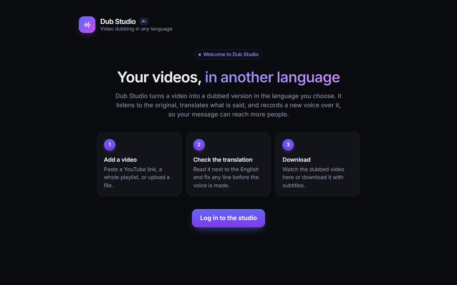 Dub Studio landing page: "Your videos, in another language" headline above three steps — add a video, check the translation, download — and a Log in to the studio button